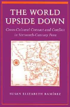the world upside down,crosscultural contact and conflict in 16th century peru