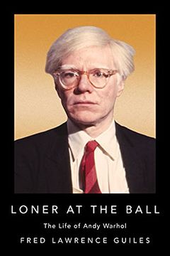 portada Loner at the Ball: The Life of Andy Warhol (Fred Lawrence Guiles Hollywood Collection) 