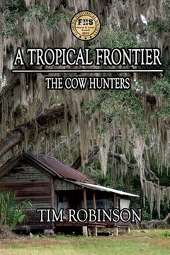 portada A Tropical Frontier: The Cow Hunters (en Inglés)