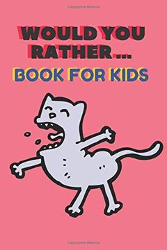 portada Would you Rather. Book for Kids: The Family Activity Book Full of Funny & Silly Scenarios, Challenging Choices, and Hilarious Situations the Whole Family Will Love! (en Inglés)
