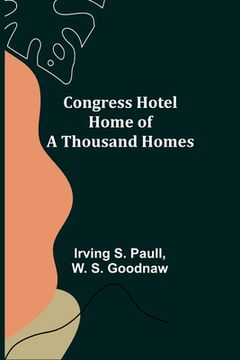 portada Congress Hotel Home of a Thousand Homes (in English)