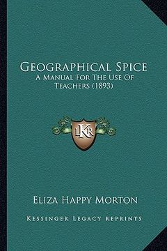 portada geographical spice: a manual for the use of teachers (1893) (en Inglés)