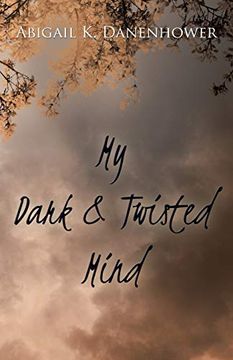 portada My Dark & Twisted Mind: A Collection of Poetry (en Inglés)