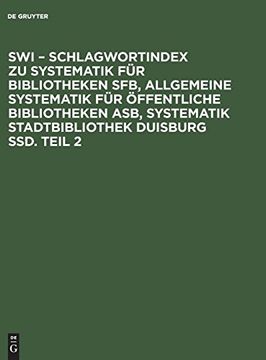 portada Swi - Schlagwortindex zu Systematik für Bibliotheken Sfb, Allgemeine Systematik für Öffentliche Bibliotheken Asb, Systematik Stadtbibliothek Duisburg Ssd. Teil 2 (in German)