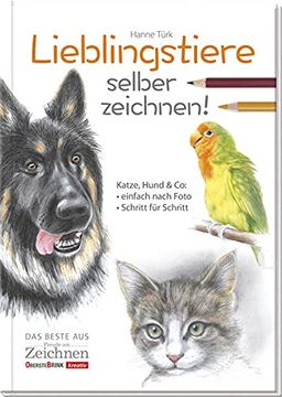portada Lieblingstiere Selber Zeichnen! Katze, Hund & co: Einfach Nach Foto; Schritt für Schritt (en Alemán)