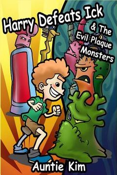portada Harry Defeats Ick & The Evil Plaque Monsters (en Inglés)