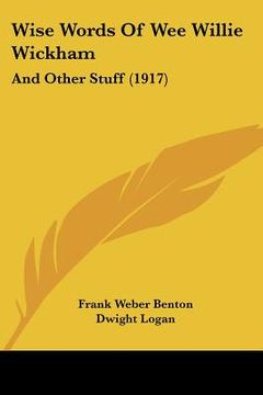 portada wise words of wee willie wickham: and other stuff (1917) (en Inglés)