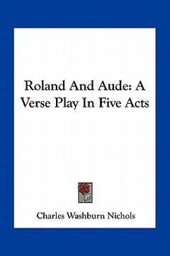 portada roland and aude: a verse play in five acts (en Inglés)