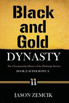 portada Black and Gold Dynasty (Book 2): The Championship History of the Pittsburgh Steelers (in English)