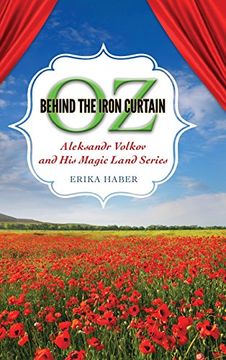 portada Oz Behind the Iron Curtain: Aleksandr Volkov and His Magic Land Series (Children's Literature Association Series)