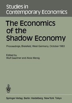portada the economics of the shadow economy: proceedings of the international conference on the economics of the shadow economy, held at the university of bie (en Inglés)