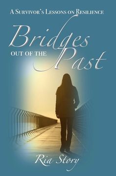 portada Bridges Out of the Past: A Survivor's Lessons on Resilience (en Inglés)