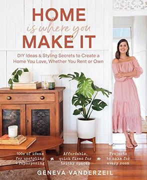 portada Home is Where you Make it: Diy Ideas & Styling Secrets to Create a Home you Love, Whether you Rent or own 