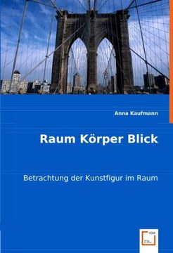 portada Raum Körper Blick: Betrachtung der Kunstfigur im Raum