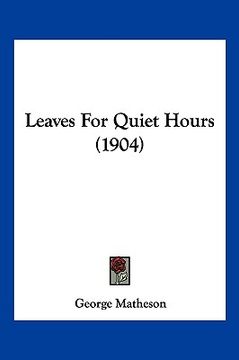 portada leaves for quiet hours (1904) (en Inglés)