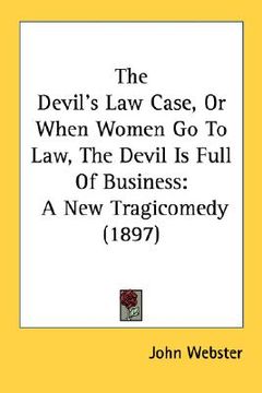 portada the devil's law case, or when women go to law, the devil is full of business: a new tragicomedy (1897) (in English)