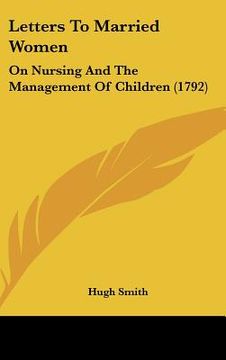 portada letters to married women: on nursing and the management of children (1792) (en Inglés)