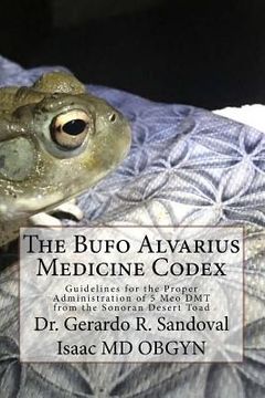 portada The Bufo Medicinae Codex: Proper Guidelines for the Administration of 5 Meo DMT (en Inglés)