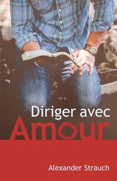 portada Diriger Avec Amour (a Christian Leaders Guide to Leading with Love) (in French)