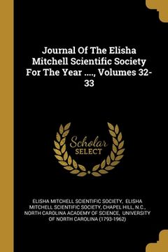 portada Journal Of The Elisha Mitchell Scientific Society For The Year ...., Volumes 32-33 (en Inglés)