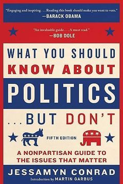 portada What you Should Know About Politics. But Don't, Fifth Edition: A Nonpartisan Guide to the Issues That Matter (in English)