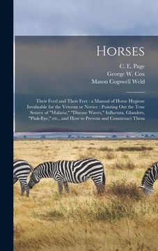 portada Horses: Their Feed and Their Feet: a Manual of Horse Hygiene Invaluable for the Veteran or Novice: Pointing out the True Sourc (in English)