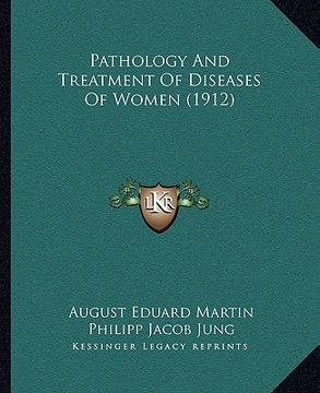 portada pathology and treatment of diseases of women (1912) (in English)