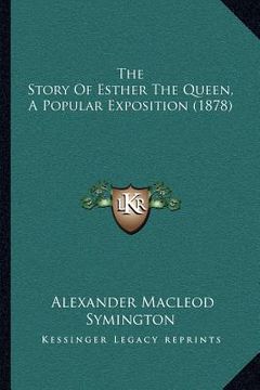 portada the story of esther the queen, a popular exposition (1878) (en Inglés)