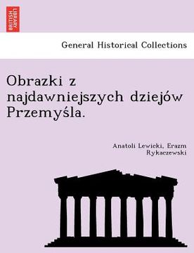 portada Obrazki Z Najdawniejszych Dziejo W Przemys La. (en Polaco)