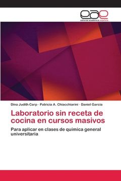 portada Laboratorio sin receta de cocina en cursos masivos: Para aplicar en clases de química general universitaria (in Spanish)