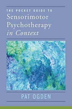portada The Pocket Guide to Sensorimotor Psychotherapy in Context: 0 (Norton Series on Interpersonal Neurobiology) (en Inglés)