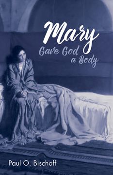 portada Mary Gave God a Body (en Inglés)