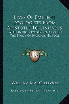 portada lives of eminent zoologists from aristotle to linnaeus: with introductory remarks on the study of natural history
