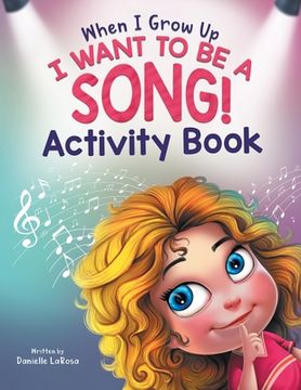 portada When I Grow Up, I Want to be a Song!: Activity Book for Music Lovers Ages 4-8 (en Inglés)