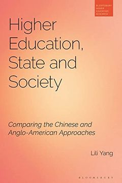 portada Higher Education, State and Society: Comparing the Chinese and Anglo-American Approaches (Bloomsbury Higher Education Research) (en Inglés)