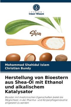 portada Herstellung von Bioestern aus Shea-Öl mit Ethanol und alkalischem Katalysator (en Alemán)