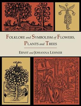 portada Folklore and Symbolism of Flowers, Plants and Trees [Illustrated Edition] (en Inglés)