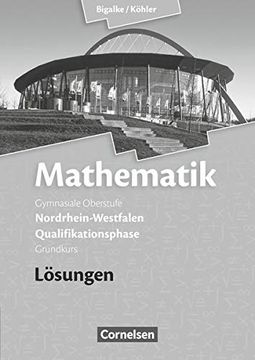 portada Bigalke/Köhler: Mathematik Sekundarstufe ii - Nordrhein-Westfalen - Neue Ausgabe 2014: Qualifikationsphase für den Grundkurs - Lösungen zum Schülerbuch (en Alemán)