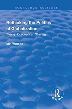 portada Rethinking the Politics of Globalization: Theory, Concepts and Strategy (en Inglés)