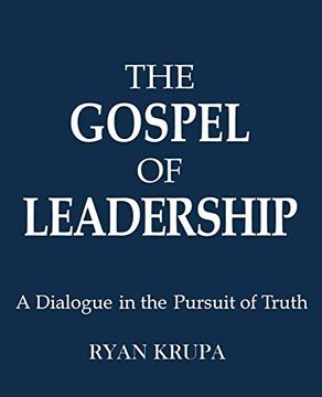 portada The Gospel of Leadership: A Dialogue in the Pursuit of Truth (en Inglés)
