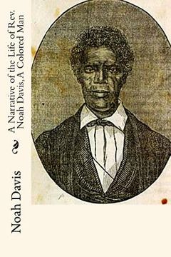 portada A Narrative of the Life of Rev. Noah Davis, A Colored Man: Written By Himself (en Inglés)