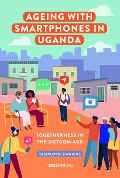 portada Ageing with Smartphones in Uganda: Togetherness in the dotcom age (en Inglés)