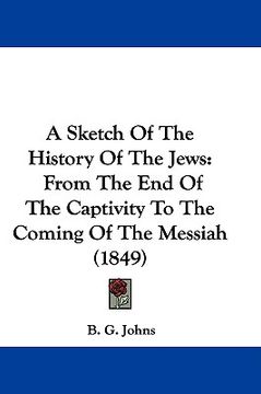 portada a sketch of the history of the jews: from the end of the captivity to the coming of the messiah (1849)