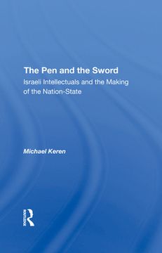 portada The pen and the Sword: Israeli Intellectuals and the Making of the Nation-State (en Inglés)