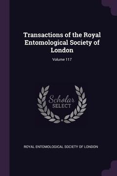 portada Transactions of the Royal Entomological Society of London; Volume 117 (en Inglés)