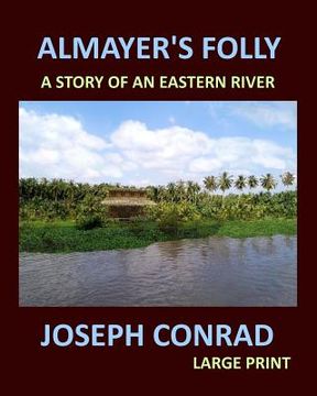 portada ALMAYER'S FOLLY JOSEPH CONRAD Large Print: A story of an eastern river (en Inglés)