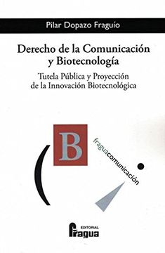 portada Derecho De La Comunicación Y Biotecnología: Tutela Pública Y Proyección De La Innovación Biotecnológica.