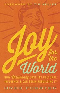 portada Joy for the World: How Christianity Lost its Cultural Influence and can Begin Rebuilding it (Cultural Renewal) 