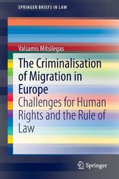portada The Criminalisation of Migration in Europe: Challenges for Human Rights and the Rule of Law (en Inglés)