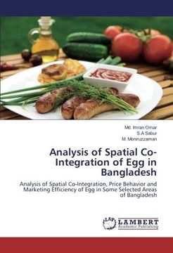 portada Analysis of Spatial Co-Integration of egg in Bangladesh: Analysis of Spatial Co-Integration, Price Behavior and Marketing Efficiency of egg in Some Selected Areas of Bangladesh (en Inglés)